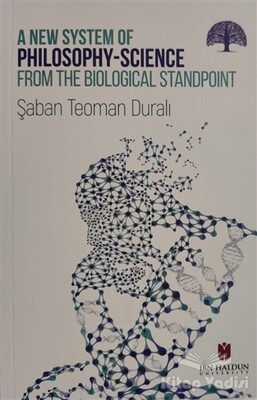 A New System Of Philosophy-Science From The Biological Standpoint - İbn Haldun Üniversitesi Yayınları