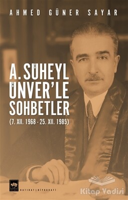 A. Süheyl Ünver’le Sohbetler - Ötüken Neşriyat