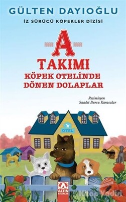 A Takımı - Köpek Otelinde Dönen Dolaplar - Altın Kitaplar Yayınevi
