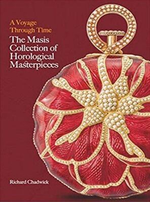 A Voyage Through Time : The Masis Collection of Horological Masterpieces - 1