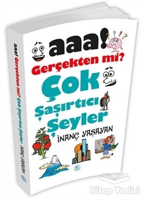 Aaa Gerçekten mi? Çok Şaşırtıcı Şeyler - Maviçatı Yayınları