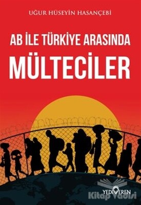 AB ile Türkiye Arasında Mülteciler - Yediveren Yayınları