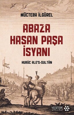 Abaza Hasan Paşa İsyanı - Yeditepe Yayınevi