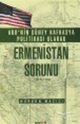 ABD'nin Güney Kafkasya Politikası Olarak Ermenistan Sorunu 1919-1921 - Pozitif Yayınları