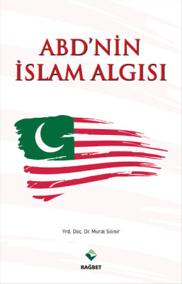 ABD'nin İslam Algısı - Rağbet Yayınları