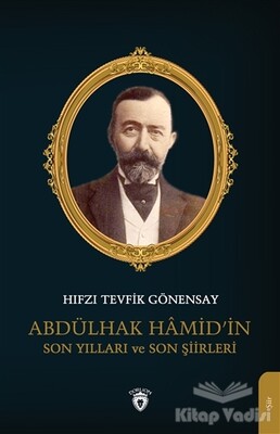 Abdülhak Hamid’in Son Yılları ve Son Şiirleri - Dorlion Yayınları