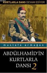 Abdülhamid’in Kurtlarla Dansı 2 - Timaş Yayınları