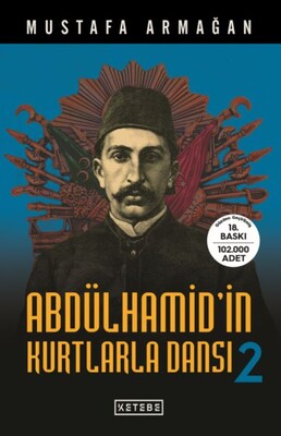 Abdülhamid'in Kurtlarla Dansı - 2 - Ketebe Yayınları