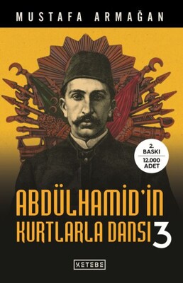 Abdülhamid’in Kurtlarla Dansı 3 - Ketebe Yayınları