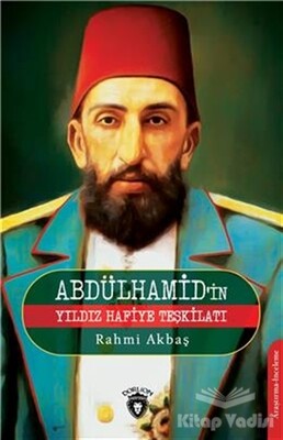 Abdülhamid'in Yıldız Hafiye Teşkilatı - Dorlion Yayınları