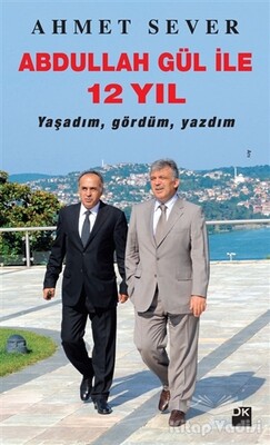 Abdullah Gül ile 12 Yıl - Doğan Kitap