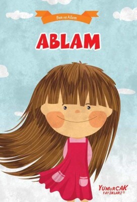 Ablam - Ben Ve Ailem - Yumurcak Yayınları