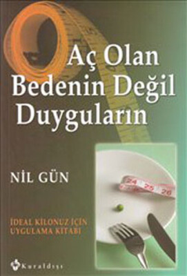 Aç Olan Bedenin Değil Duyguların İdeal Kilonuz İçin Uygulama Kitabı - Kuraldışı Yayınları