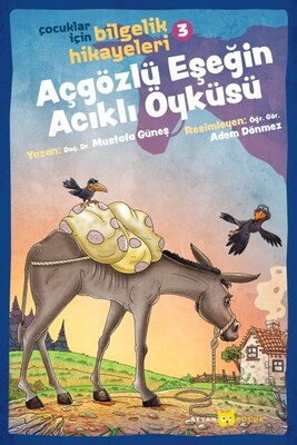 Açgözlü Eşeğin Acıklı Öyküsü - Çocuklar İçin Bilgelik Hikayeleri 3 - Beyan Yayınları