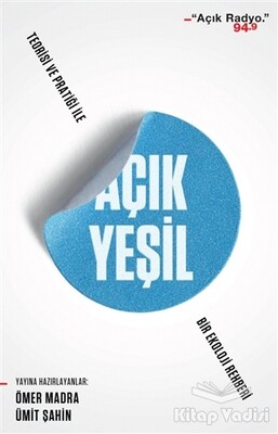 Açık Yeşil: Teorisi ve Pratiği ile Bir Ekoloji Rehberi - Can Sanat Yayınları