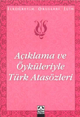 Açıklama ve Öyküleriyle Türk Atasözleri - 1