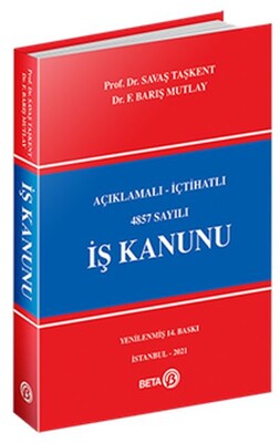 Açıklamalı-İçtihatlı 4857 Sayılı İş Kanunu - Beta Basım Yayım