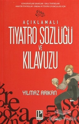 Açıklamalı Tiyatro Sözlüğü ve Kılavuzu - Pozitif Yayınları