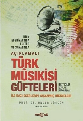 Açıklamalı Türk Musıkisi Güfteleri - Akçağ Yayınları