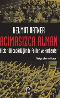 Acımasızca Alman: Hitler Diktatörlüğünde Failler ve Kurbanlar - 1