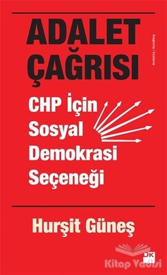 Adalet Çağrısı - CHP İçin Sosyal Demokrasi Seçeneği - Doğan Kitap