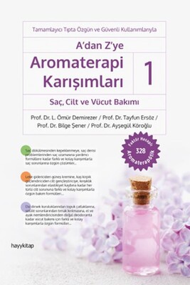 A’dan Z’ye Aromaterapi Karışımları-1 Sac¸, Cilt ve Vücut Bakımı - Hayy Kitap