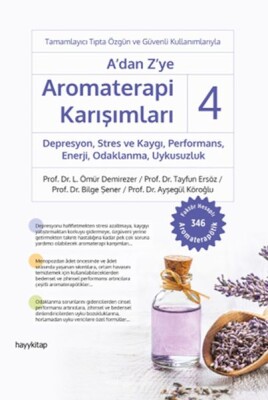 A’dan Z’ye Aromaterapi Karışımları 4 Depresyon,Stres ve Kaygı,Performans,Enerji, Odaklanma,Uykusuzlu - Hayy Kitap