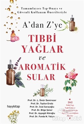 A’dan Z’ye Tıbbi Yağlar ve Aromatik Sular - Hayy Kitap