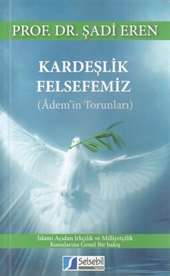 Kardeşlik Felsefemiz (Ademin Torunları) - Selsebil Yayınları