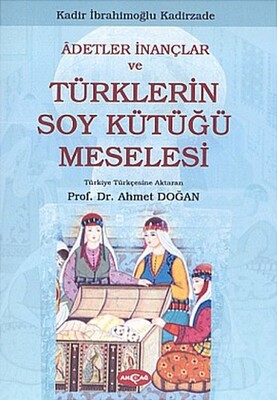 Adetler İnançlar ve Türklerin Soy Kütüğü Meselesi - Akçağ Yayınları
