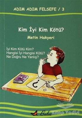 Adım Adım Felsefe / 3 Kim İyi Kim Kötü? - 1