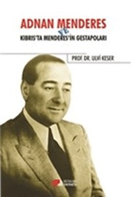 Adnan Menderes ve Kıbrısta Menderes’in Gestapoları - Berikan Yayınları