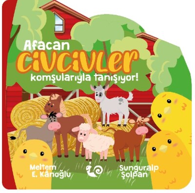 Afacan Civcivler Komşularıyla Tanışıyor! - Çikolata Yayınevi