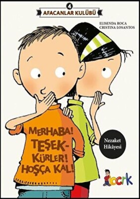 Afacanlar Kulübü 4 - Merhaba! Teşekkürler! Hoşça Kal! - Bıcırık Yayıncılık