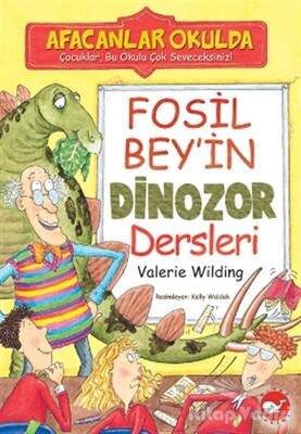 Afacanlar Okulda - Fosil Bey’in Dinozor Dersleri - Beyaz Balina Yayınları
