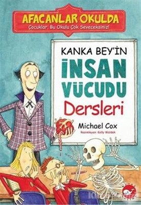 Afacanlar Okulda Kanka Bey’in İnsan Vücudu Dersleri - Beyaz Balina Yayınları