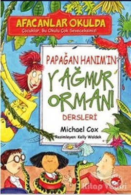 Afacanlar Okulda - Papağan Hanım’ın Yağmur Ormanı Dersleri - Beyaz Balina Yayınları