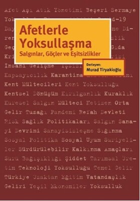 Afetlerle Yoksullaşma Salgınlar Göçler Ve Eşitsizlikler - İstanbul Bilgi Üniversitesi Yayınları