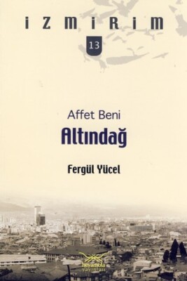 Affet Beni Altındağ / İzmirim -13 - Heyamola Yayınları