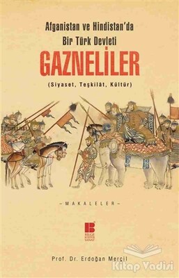 Afganistan ve Hindistan'da bir Türk Devleti: Gazneliler - Bilge Kültür Sanat