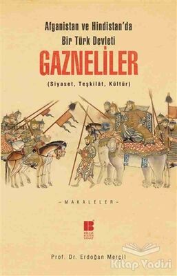 Afganistan ve Hindistan'da bir Türk Devleti: Gazneliler - 1