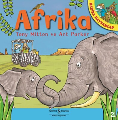 Afrika - Harika Hayvanlar - İş Bankası Kültür Yayınları