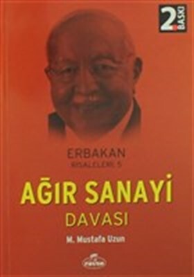 Ağır Sanayi Davası / Erbakan Risaleleri:5 - Ravza Yayınları