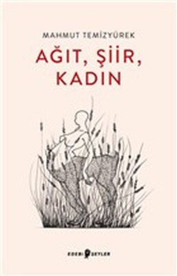 Ağıt, Şiir, Kadın - Edebi Şeyler