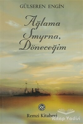 Ağlama Smyrna, Döneceğim - Remzi Kitabevi