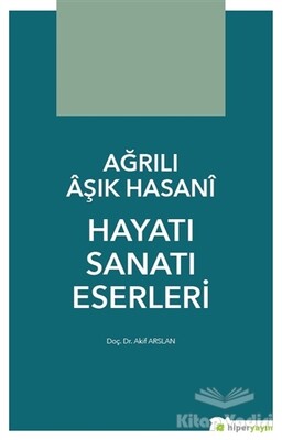 Ağrılı Aşık Hasani Hayatı Sanatı Eserleri - Hiperlink Yayınları