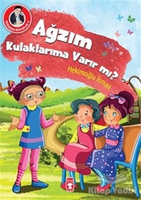 Ağzım Kulaklarıma Varır mı? - Timaş Çocuk