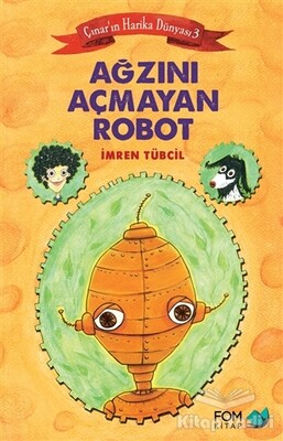 Ağzını Açmayan Robot - Çınar'ın Harika Dünyası 3 - FOM Kitap