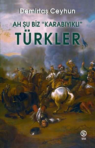 Sia Kitap - Ah Şu Biz “Karabıyıklı” Türkler