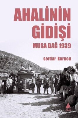 Ahalinin Gidişi - Musa Dağ 1939 - Aras Yayıncılık